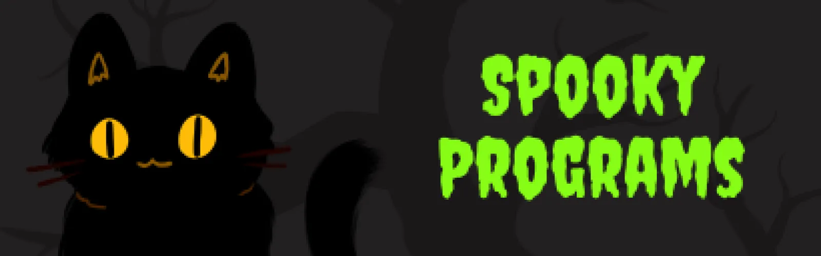 Black cat with yellow eyes on a grey spooky background with lime green letters spelling spooky programs
